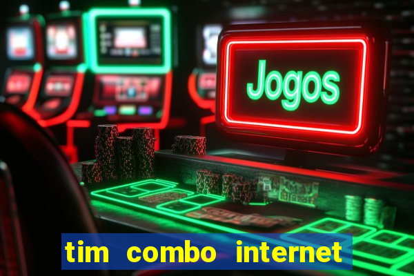 tim combo internet e celular